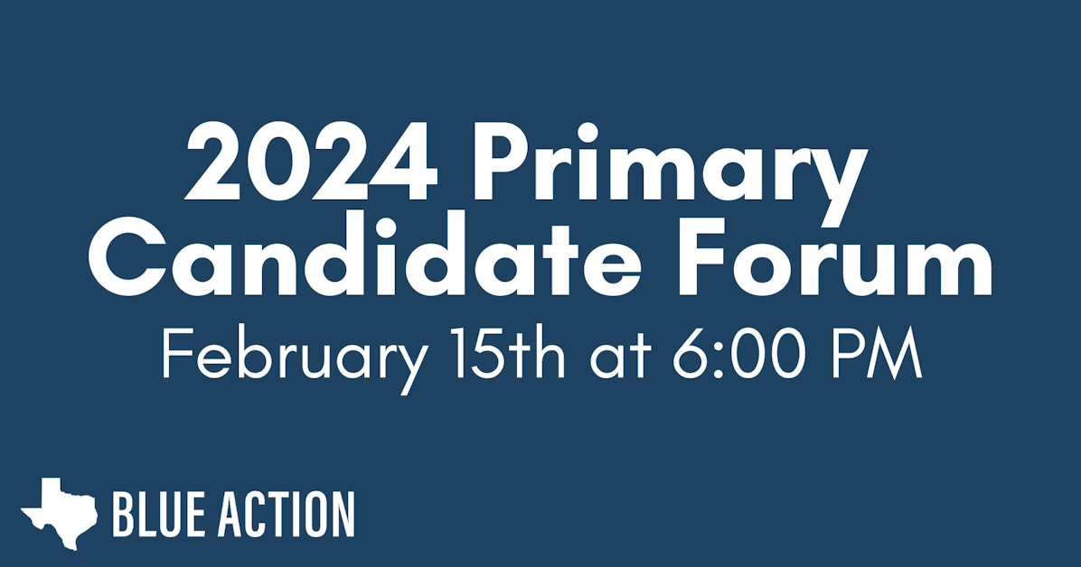 2024 Candidate Forum with Texas Blue Action · Texas Blue Action